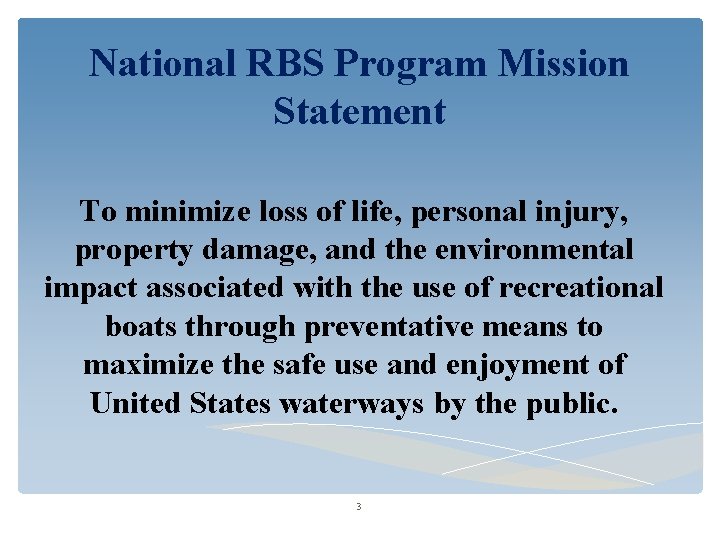 National RBS Program Mission Statement To minimize loss of life, personal injury, property damage,