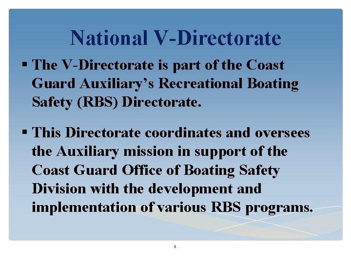 National V-Directorate The V-Directorate is part of the Coast Guard Auxiliary’s Recreational Boating Safety