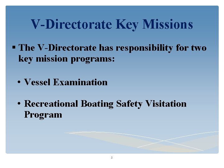 V-Directorate Key Missions The V-Directorate has responsibility for two key mission programs: • Vessel