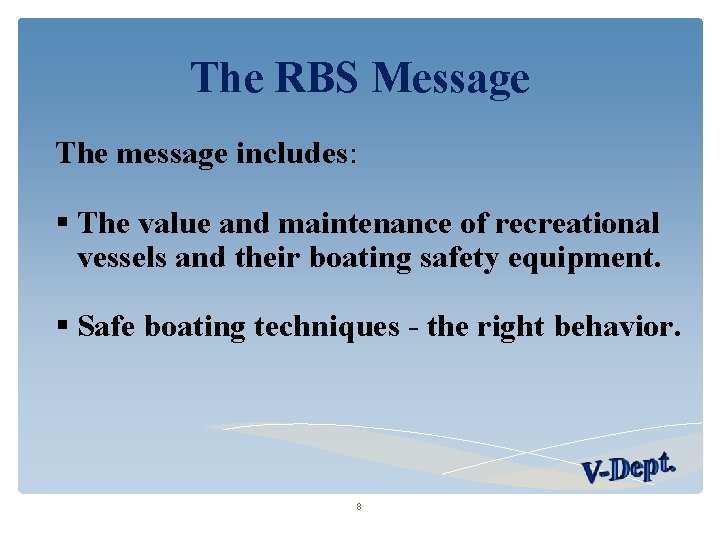 The RBS Message The message includes: The value and maintenance of recreational vessels and