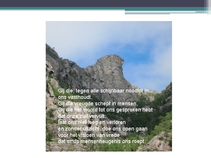 Gij die, tegen alle schijnbaar noodlot in, ons vasthoudt, Gij die vreugde schept in Gij die, tegen alle schijnbaar noodlot in, ons vasthoudt, Gij die vreugde schept in