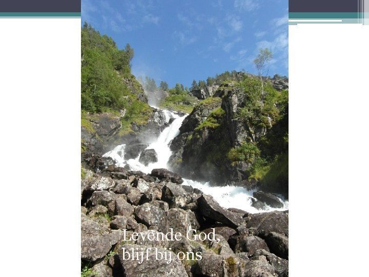 Levende God, blijf bij ons Levende God, blijf bij ons
