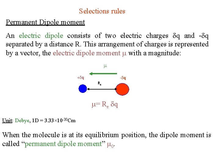 Selections rules Permanent Dipole moment An electric dipole consists of two electric charges q