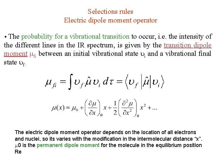 Selections rules Electric dipole moment operator The probability for a vibrational transition to occur,