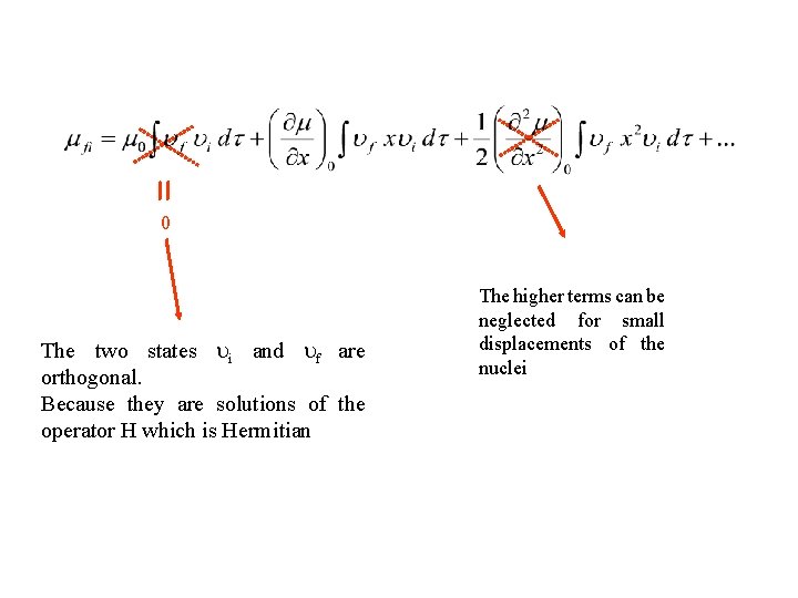 0 The two states i and f are orthogonal. Because they are solutions of