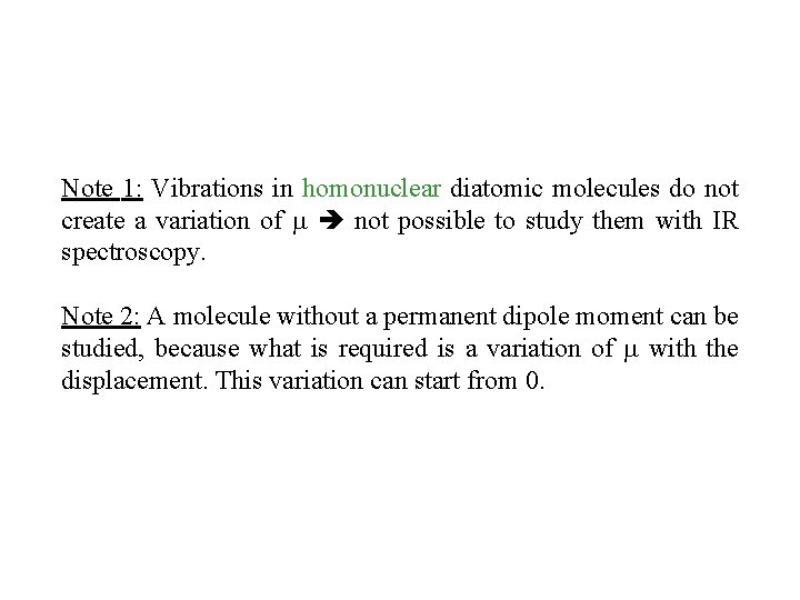 Note 1: Vibrations in homonuclear diatomic molecules do not create a variation of not