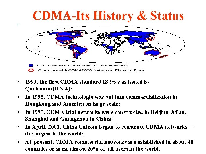 CDMA-Its History & Status • 1993, the first CDMA standard IS-95 was issued by CDMA-Its History & Status • 1993, the first CDMA standard IS-95 was issued by