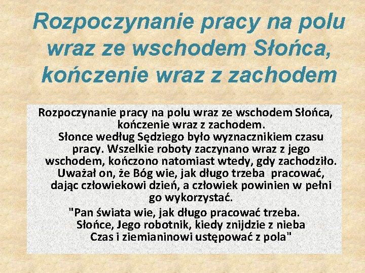 Rozpoczynanie pracy na polu wraz ze wschodem Słońca, kończenie wraz z zachodem. Słonce według