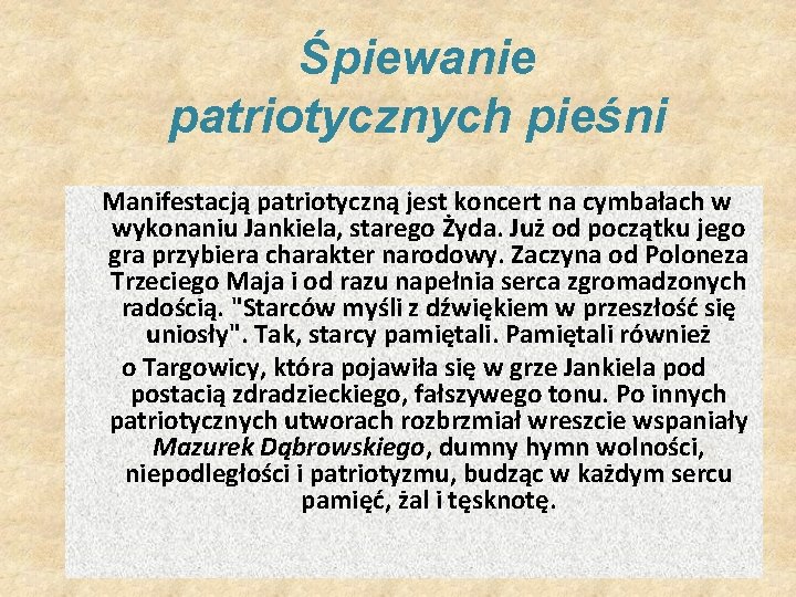 Śpiewanie patriotycznych pieśni Manifestacją patriotyczną jest koncert na cymbałach w wykonaniu Jankiela, starego Żyda.