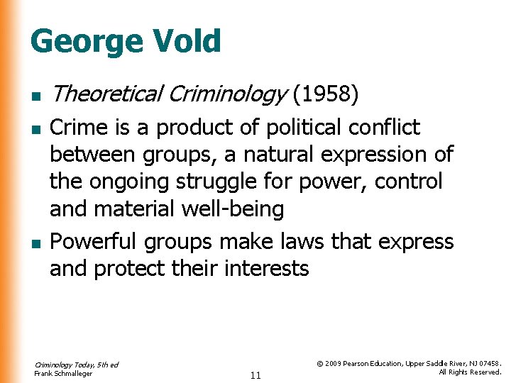 George Vold n n n Theoretical Criminology (1958) Crime is a product of political