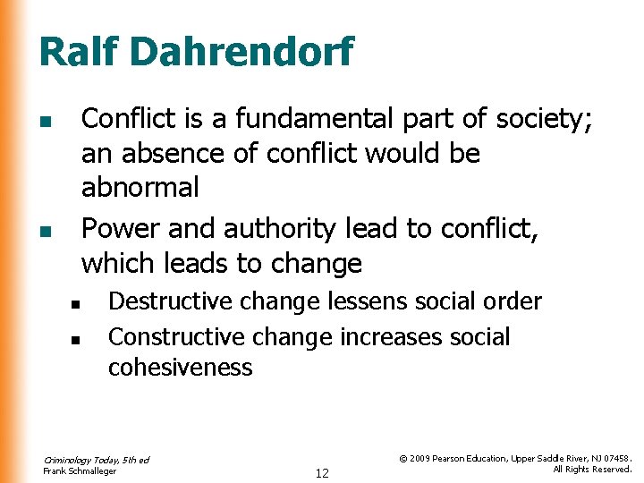 Ralf Dahrendorf Conflict is a fundamental part of society; an absence of conflict would