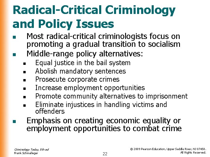 Radical-Critical Criminology and Policy Issues Most radical-critical criminologists focus on promoting a gradual transition