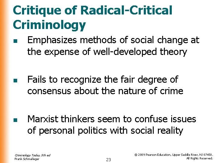 Critique of Radical-Critical Criminology n n n Emphasizes methods of social change at the