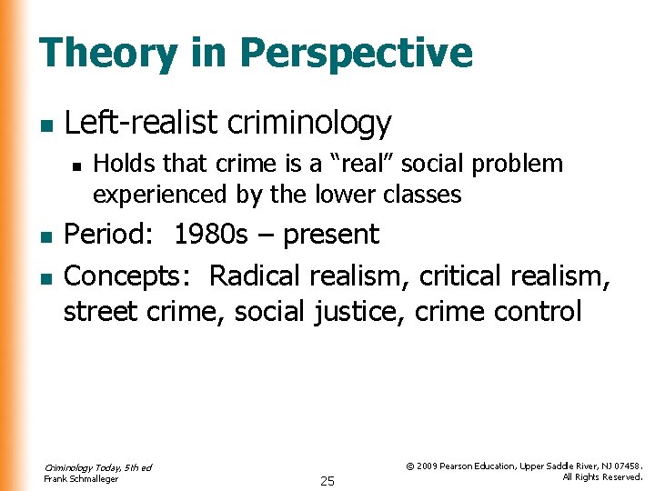 Theory in Perspective n Left-realist criminology n n n Holds that crime is a