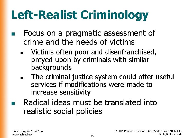 Left-Realist Criminology Focus on a pragmatic assessment of crime and the needs of victims