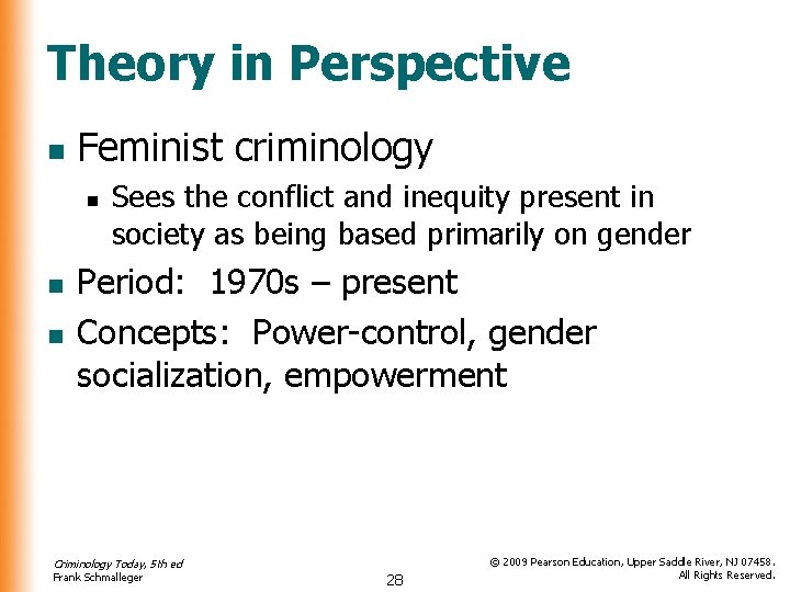 Theory in Perspective n Feminist criminology n n n Sees the conflict and inequity