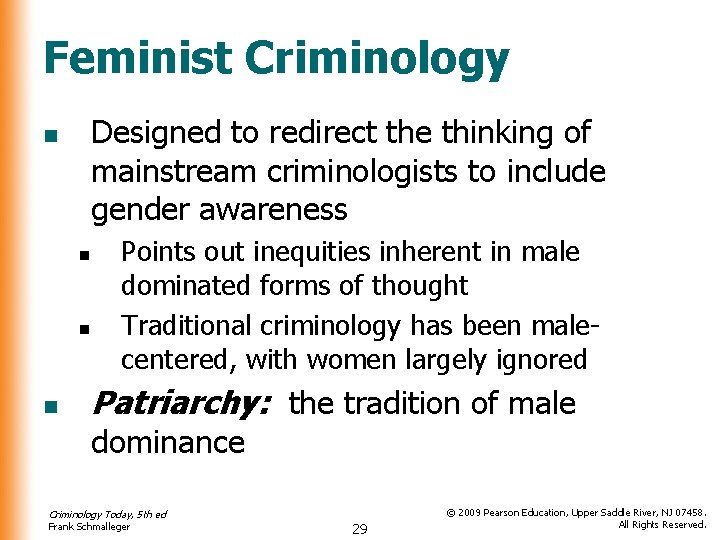 Feminist Criminology Designed to redirect the thinking of mainstream criminologists to include gender awareness