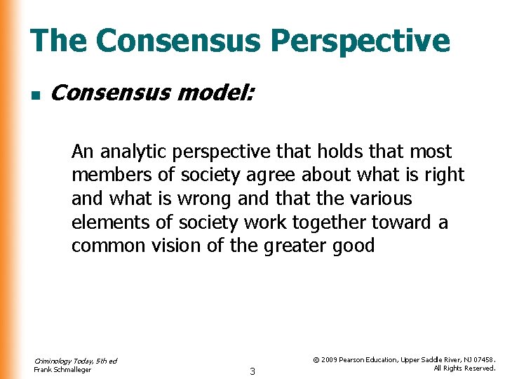The Consensus Perspective n Consensus model: An analytic perspective that holds that most members