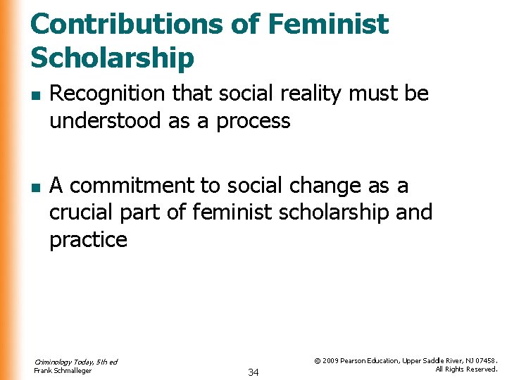 Contributions of Feminist Scholarship n n Recognition that social reality must be understood as