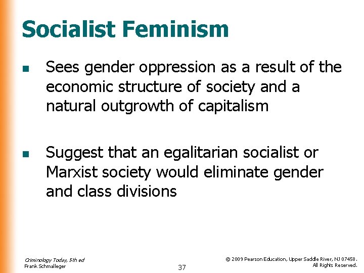 Socialist Feminism n n Sees gender oppression as a result of the economic structure
