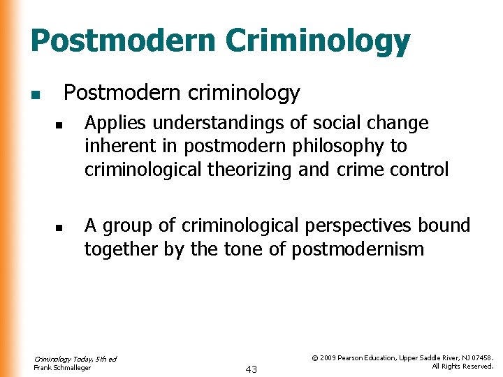 Postmodern Criminology Postmodern criminology n n n Applies understandings of social change inherent in