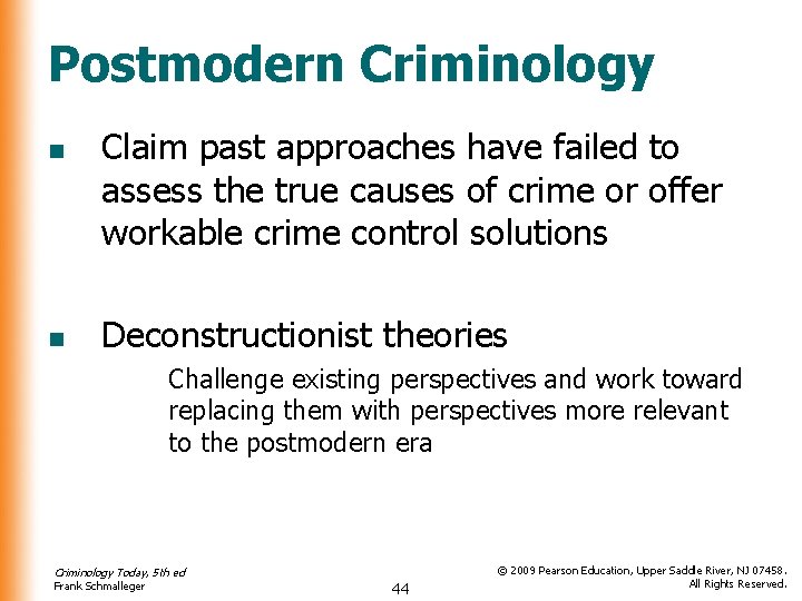 Postmodern Criminology n n Claim past approaches have failed to assess the true causes