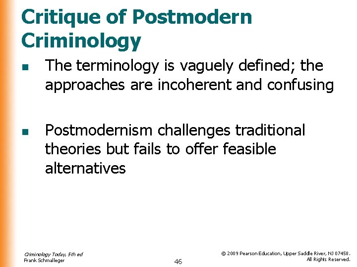 Critique of Postmodern Criminology n n The terminology is vaguely defined; the approaches are