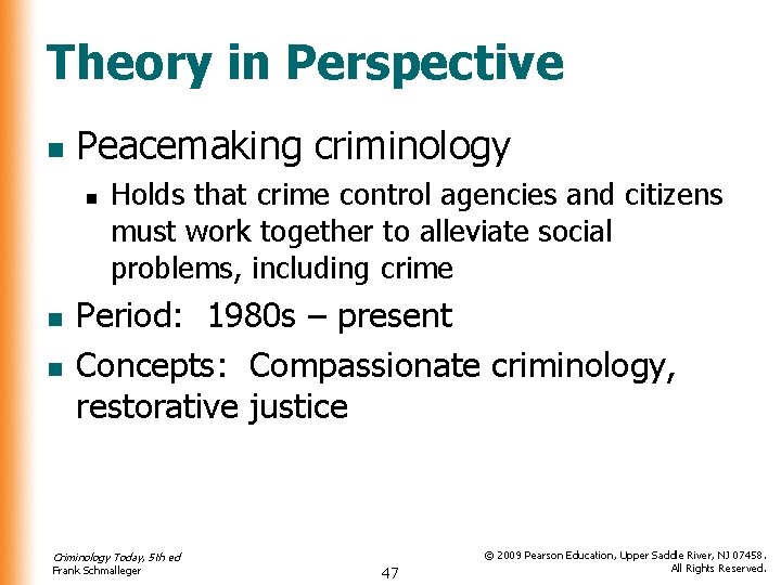 Theory in Perspective n Peacemaking criminology n n n Holds that crime control agencies