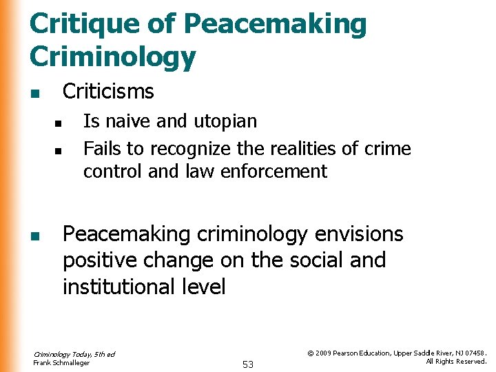 Critique of Peacemaking Criminology Criticisms n n Is naive and utopian Fails to recognize