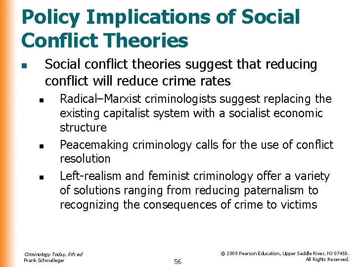 Policy Implications of Social Conflict Theories Social conflict theories suggest that reducing conflict will