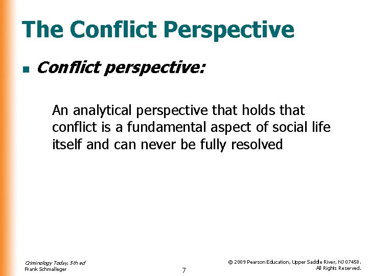 The Conflict Perspective n Conflict perspective: An analytical perspective that holds that conflict is