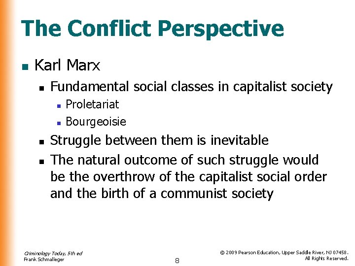 The Conflict Perspective n Karl Marx n Fundamental social classes in capitalist society n