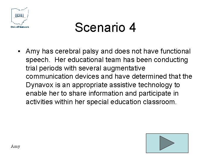 Scenario 4 • Amy has cerebral palsy and does not have functional speech. Her Scenario 4 • Amy has cerebral palsy and does not have functional speech. Her