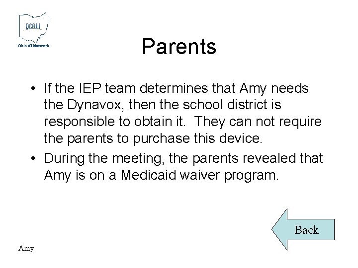 Parents • If the IEP team determines that Amy needs the Dynavox, then the Parents • If the IEP team determines that Amy needs the Dynavox, then the