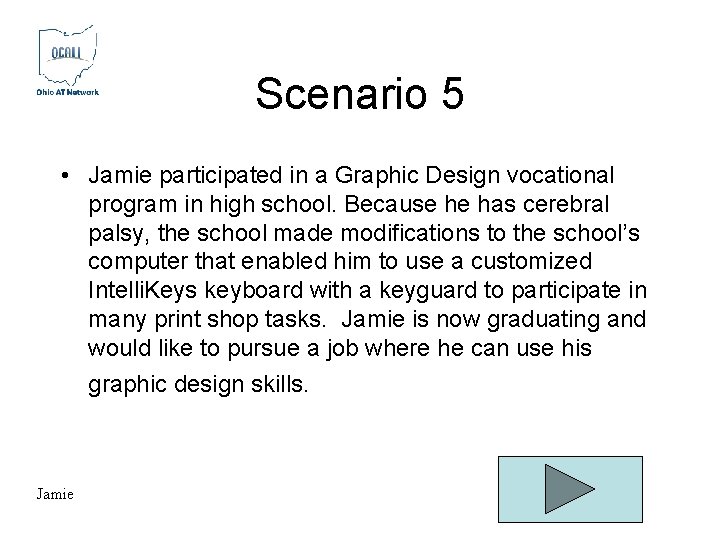 Scenario 5 • Jamie participated in a Graphic Design vocational program in high school. Scenario 5 • Jamie participated in a Graphic Design vocational program in high school.
