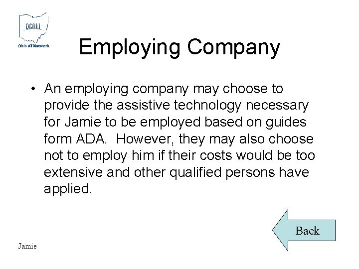 Employing Company • An employing company may choose to provide the assistive technology necessary Employing Company • An employing company may choose to provide the assistive technology necessary