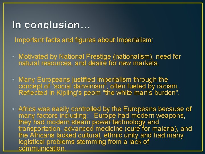 In conclusion… Important facts and figures about Imperialism: • Motivated by National Prestige (nationalism),