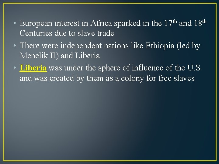  • European interest in Africa sparked in the 17 th and 18 th