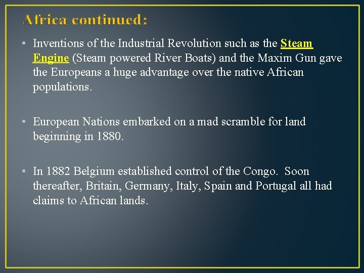 Africa continued: • Inventions of the Industrial Revolution such as the Steam Engine (Steam