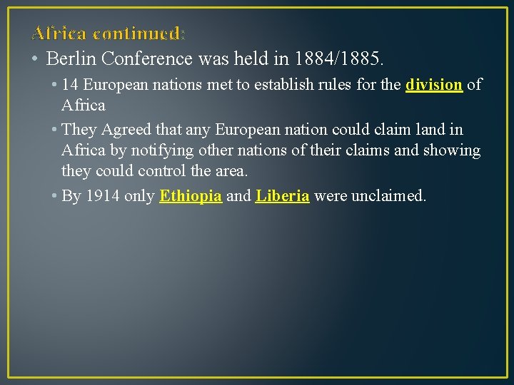 Africa continued: • Berlin Conference was held in 1884/1885. • 14 European nations met