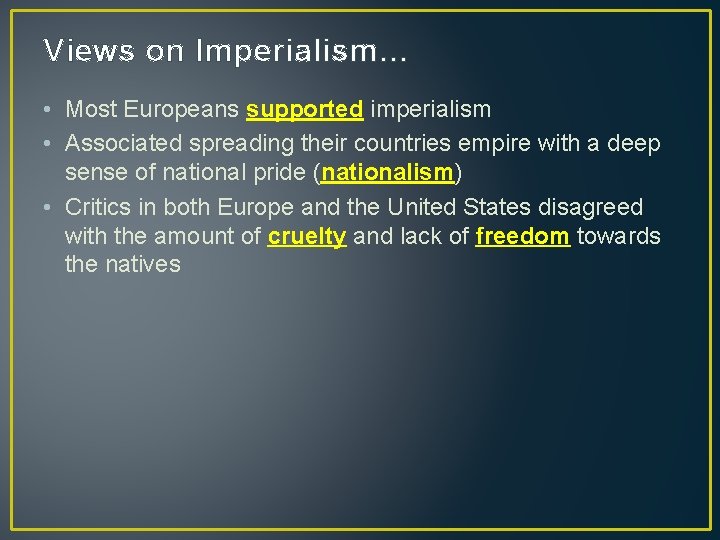 Views on Imperialism… • Most Europeans supported imperialism • Associated spreading their countries empire