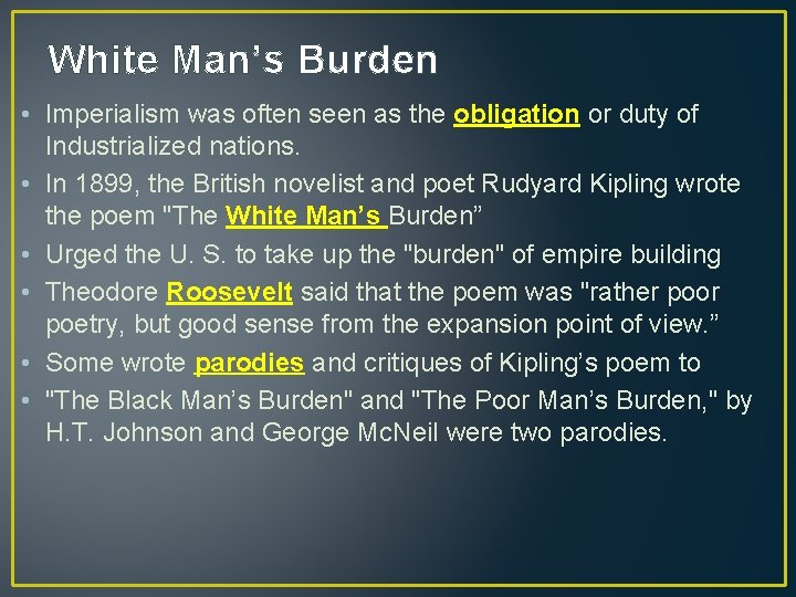 White Man’s Burden • Imperialism was often seen as the obligation or duty of