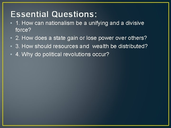 Essential Questions: • 1. How can nationalism be a unifying and a divisive force?