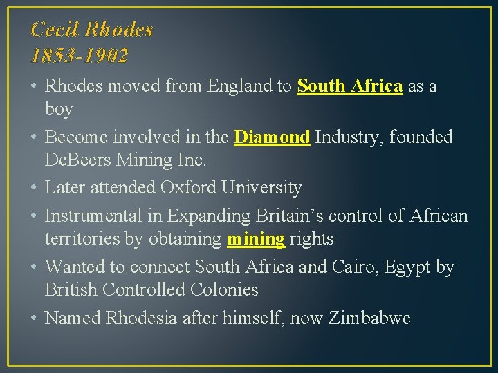 Cecil Rhodes 1853 -1902 • Rhodes moved from England to South Africa as a