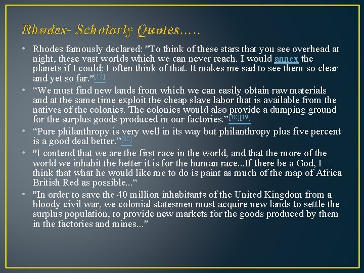 Rhodes- Scholarly Quotes…. . • Rhodes famously declared: "To think of these stars that