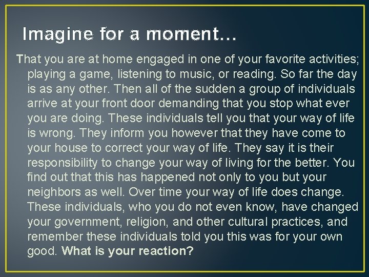 Imagine for a moment… That you are at home engaged in one of your