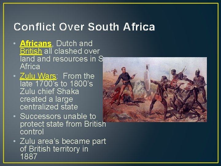 Conflict Over South Africa • Africans, Dutch and British all clashed over land resources