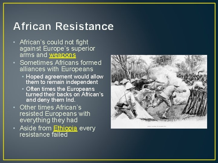 African Resistance • African’s could not fight against Europe’s superior arms and weapons •