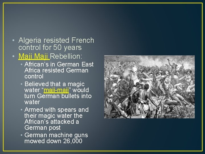  • Algeria resisted French control for 50 years • Maji Rebellion: • African’s