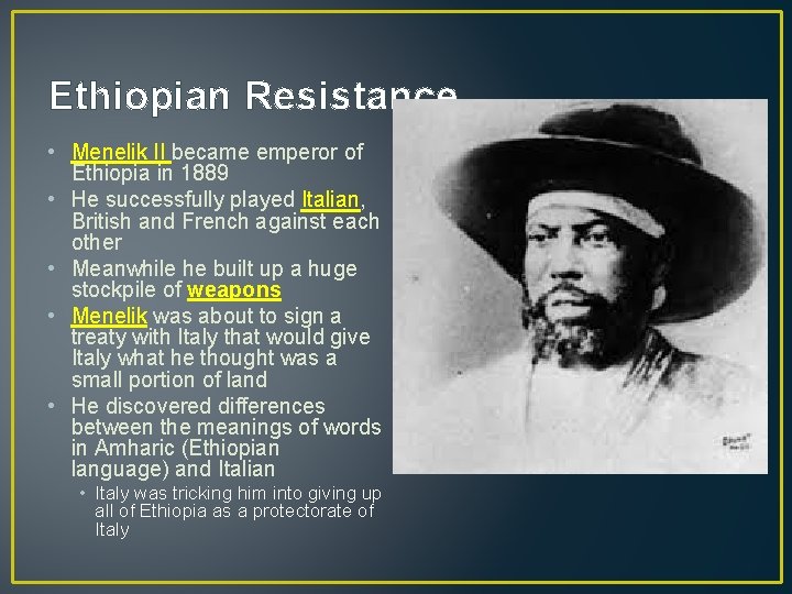 Ethiopian Resistance • Menelik II became emperor of Ethiopia in 1889 • He successfully